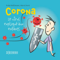 Title: Corona - Le virus expliqué aux enfants, Author: Priska Wallimann
