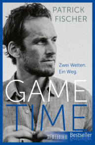 Title: GAME TIME: Zwei Welten. Ein Weg., Author: Patrick Fischer