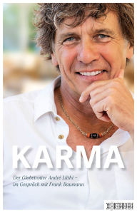 Title: Karma: Der Globetrotter Andre? Lüthi - im Gespräch mit Frank Baumann, Author: Frank Baumann