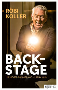Title: Backstage: Hinter den Kulissen von Happy Day, Author: Röbi Koller