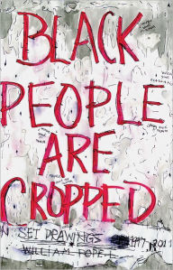 Title: William Pope.L: Black People Are Cropped: Skin Set Drawings 1997-2011, Author: William Pope.L