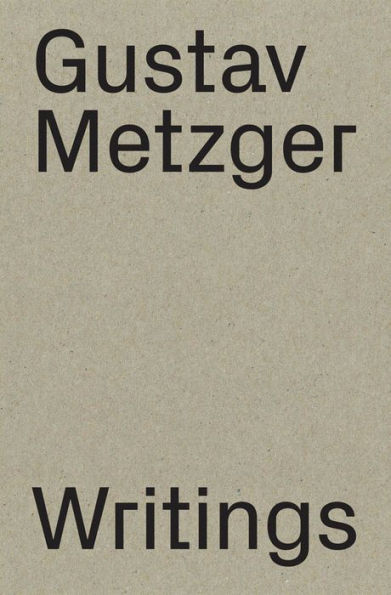 Gustav Metzger: Writings: 1953-2016