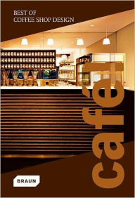 Title: Cafe! Best of Coffee Shop Design, Author: Braun