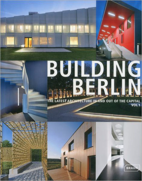 Building Berlin, Vol. 1: The Latest Architecture in and out of the Capital