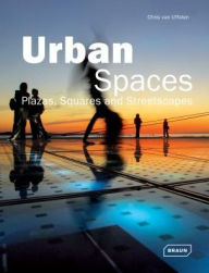 Title: Urban Spaces: Plazas, Squares & Streetscapes, Author: Chris van Uffelen