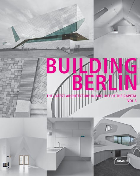 Building Berlin, Vol. 3: The Latest Architecture in and out of the Capital