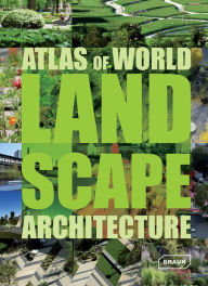 Title: Atlas of World Landscape Architecture, Author: Chris van Uffelen