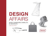 Title: Design Affairs: Shoes, Chandeliers, Chairs etc. by Architects, Author: Chris van Uffelen