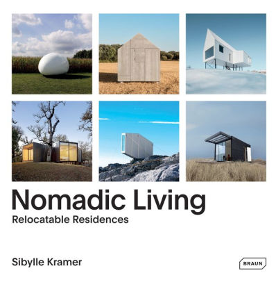 Nomadic Living Relocatable Residences By Sibylle Kramer