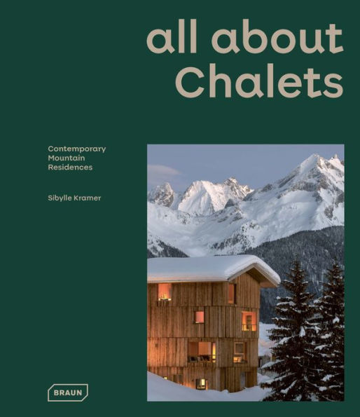 all about CHALETS: Contemporary Mountain Residences