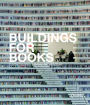 Buildings for Books: Contemporary Library Architecture
