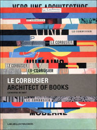 Title: Le Corbusier: Architect of Books 1912-1965 / Edition 1, Author: Catherine De Smet