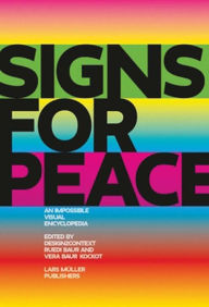 Title: Signs for Peace: An Impossible Visual Encyclopedia, Author: Ruedi Baur
