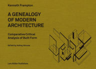 Title: A Genealogy of Modern Architecture: Comparative Critical Analysis of Built Form, Author: Kenneth Frampton