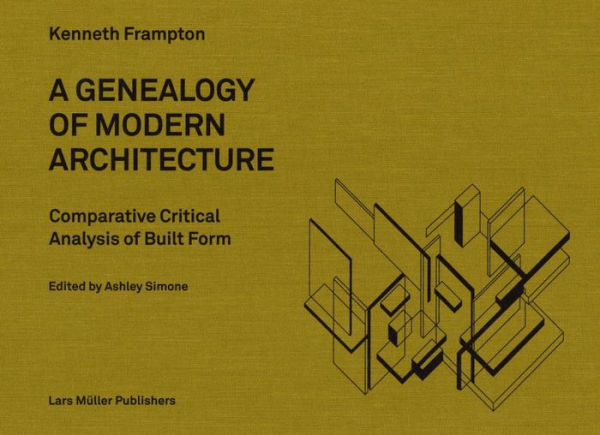 A Genealogy of Modern Architecture: Comparative Critical Analysis of Built Form