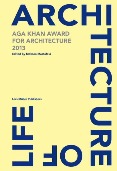 Architecture Is Life: Aga Khan Award for Architecture 2013