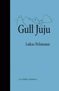 Title: Lukas Felzmann: Gull Juju: Photographs from the Farallon Islands, Author: Lukas Felzmann