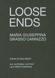 Title: Loose Ends, Author: Maria Giuseppina Grasso Cannizzo