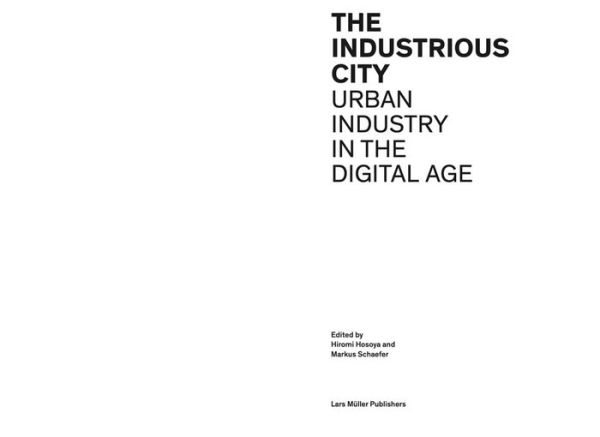 The Industrious City: Urban Industry in the Digital Age