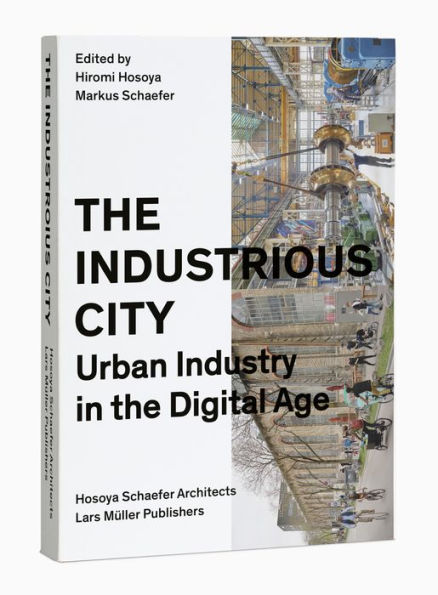 The Industrious City: Urban Industry in the Digital Age