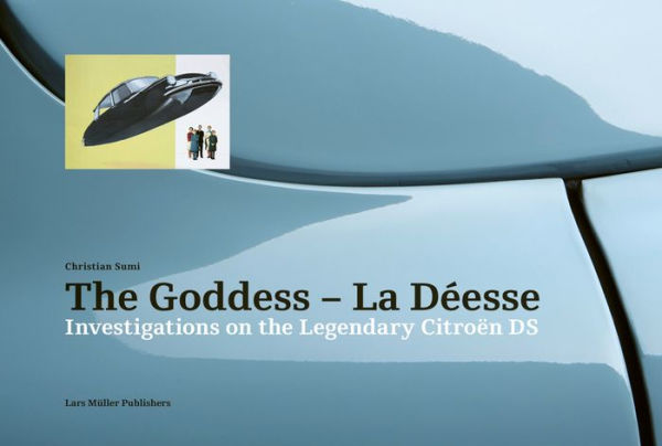 The Goddess-La Déesse: Investigations on the Legendary Citroën DS