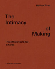 Hélène Binet The Intimacy of Making The Intimacy of Making | Lars Müller Publishers
