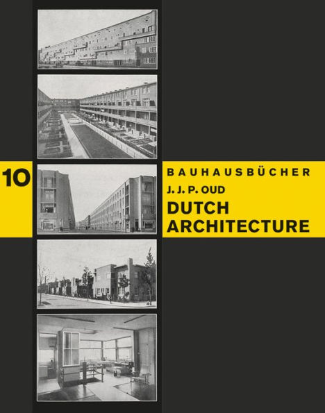 J.J.P. Oud: Dutch Architecture: Bauhausbucher 10