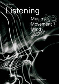 Free audio mp3 books download Nik Bartsch: Listening: Music - Movement - Mind by Nik Bärtsch, Andrea Pfisterer-Bärtsch