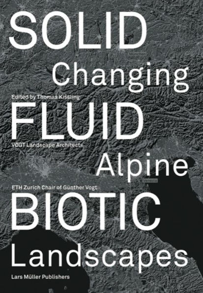 Solid, Fluid, Biotic: Changing Alpine Landscapes