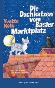 Title: Die Dachkatzen vom Basler Marktplatz: Roman, Author: Yvette Kolb