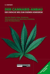 Title: Der Cannabis-Anbau: Alles über Botanik, Anbau, Vermehrung, Weiterverarbeitung und medizinische Anwendung sowie THC-Messverfahren, Author: Lark-Lajon Lizermann