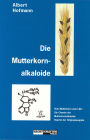 Die Mutterkornalkaloide: Vom Mutterkorn zum LSD