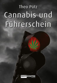 Title: Cannabis und Führerschein, Author: Theo Pütz