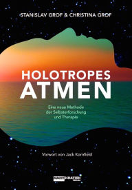 Title: Holotropes Atmen: Eine neue Methode der Selbsterforschung und Therapie, Author: Stanislav Grof