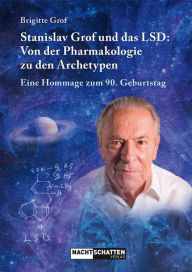 Title: Stanislav Grof und das LSD: Von der Pharmakologie zu den Archetypen, Author: Brigitte Grof