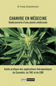 Title: Chanvre en médecine: Redécouverte d'une plante médicinale, Author: Franjo Grotenhermen