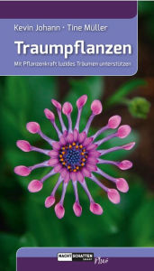 Title: Traumpflanzen: Mit Pflanzenkraft luzides Träumen unterstützen, Author: Kevin Johann