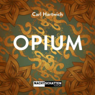 Title: Opium, Author: Carl Hartwich