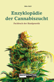 Title: Enzyklopädie der Cannabiszucht: Fachbuch für Hanfgenetik, Author: Mike MoD