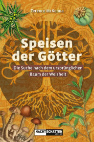 Title: Speisen der Götter: Die Suche nach dem ursprünglichen Baum der Weisheit, Author: Terence McKenna