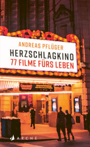 Title: Herzschlagkino: 77 Filme fürs Leben, Author: Andreas Pflüger