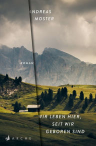 Title: Wir leben hier, seit wir geboren sind: Roman, Author: Andreas Moster