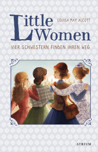 Title: Little Women. Vier Schwestern finden ihren Weg (Bd. 2), Author: Louisa May Alcott