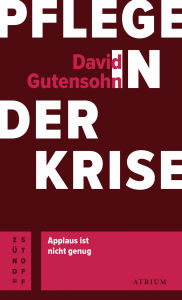 Title: Pflege in der Krise: Applaus ist nicht genug, Author: David Gutensohn