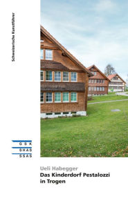 Title: Das Kinderdorf Pestalozzi in Trogen, Author: Ueli Habegger