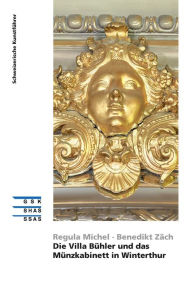 Title: Die Villa Bühler und das Münzkabinett in Winterthur, Author: Regula Michel