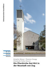 Title: Die Pfarrkirche Gut Hirt in der Neustadt von Zug, Author: Brigitte Moser