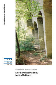 Title: Der Sandsteinabbau in Staffelbach, Author: Dominik Sauerländer