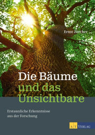 Title: Die Bäume und das Unsichtbare - eBook: Erstaunliche Erkenntnisse aus der Forschung, Author: Cymbelines