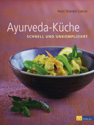 Title: Ayurveda-Küche: schnell und unkompliziert, Author: Nicky Sitaram Sabnis